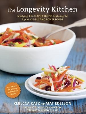 The longevity kitchen satisfying, big-flavor recipes featuring the top 16 age-busting power foods [120 recipes for vitality and optimal health] cover image cdn
