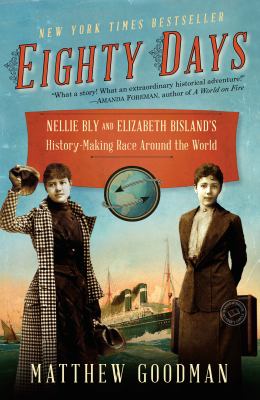 Eighty days Nellie Bly and Elizabeth Bisland's history-making race around the world cover image cdn