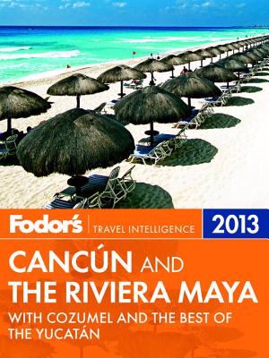 Fodor's Cancun and the Riviera Maya 2013 with Cozumel and the Best of the Yucatan cover image cdn