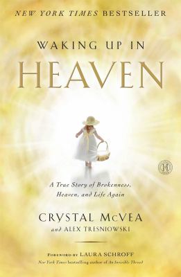 Waking Up in Heaven : A True Story of Brokenness, Heaven, and Life Again  cover image cdn