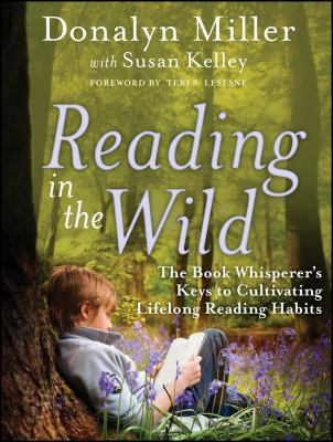 Reading in the wild : the book whisperer's keys to cultivating lifelong reading habits  cover image cdn