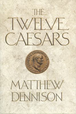 The twelve caesars : the dramatic lives of the emperors of Rome  cover image cdn