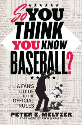 So you think you know baseball? : a fan's guide to the official rules  cover image cdn
