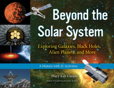 Beyond the solar system : exploring galaxies, black holes, alien planets, and more : a history with 21 activities  cover image cdn