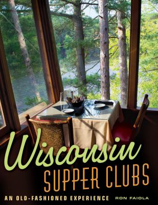 Wisconsin supper clubs : an old-fashioned experience  cover image cdn