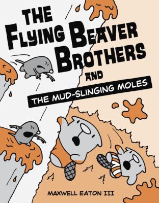 The flying beaver brothers and the mud-slinging moles  cover image cdn