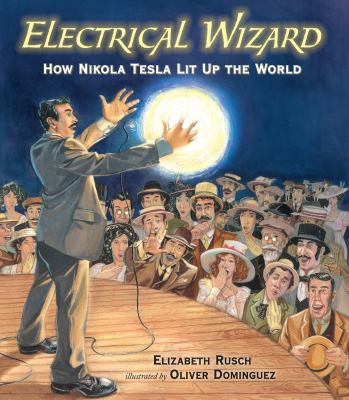 Electrical wizard : how Nikola Tesla lit up the world  cover image cdn