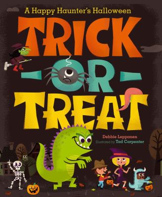 Trick-or-treat! : a happy haunter's Halloween  cover image cdn