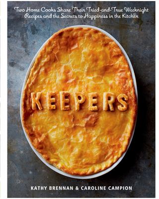 Keepers : two home cooks share their tried-and-true weeknight recipes and the secrets to happiness in the kitchen  cover image cdn