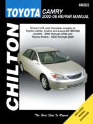 Chilton's Toyota Camry 2002-06 repair manual : covers U.S. and Canadian models of Toyota Camry, Avalon, and Lexus ES 300/330 models 2002 through 2006 and Toyota Solar 2002 through 2008  cover image cdn