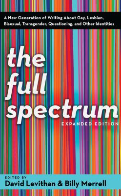 The full spectrum a new generation of writing about gay, lesbian, bisexual, transgender, questioning, and other identities cover image cdn