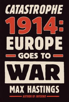 Catastrophe 1914 : Europe goes to war  cover image cdn