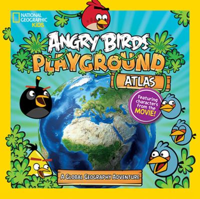 Angry Birds playground atlas : [a global geography adventure]  cover image cdn