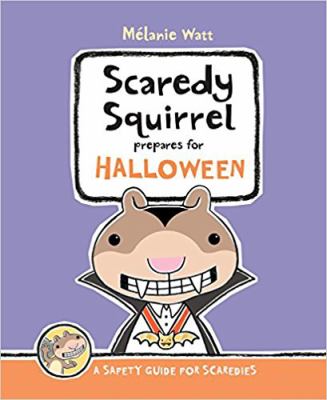 Scaredy Squirrel prepares for Halloween : [a safety guide for scaredies]  cover image cdn