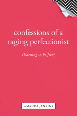 Confessions of a raging perfectionist : [learning to be free]  cover image cdn