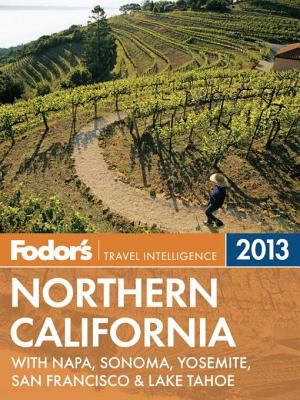 Fodor's northern California 2013 with Napa, Sonoma, Yosemite, San Francisco & Lake Tahoe cover image cdn