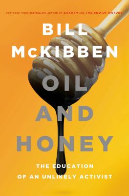 Oil and honey : the education of an unlikely activist  cover image cdn