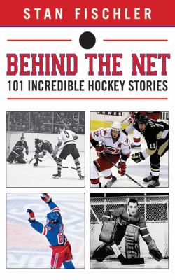 Behind the net : 101 incredible hockey stories  cover image cdn