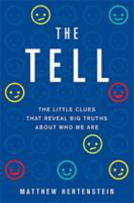 The tell : the little clues that reveal big truths about who we are  cover image cdn