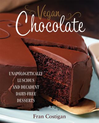 Vegan chocolate : unapologetically luscious and decadent dairy-free desserts  cover image cdn