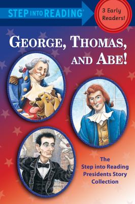 George, Thomas, and Abe! the step into reading presidents story collection cover image cdn