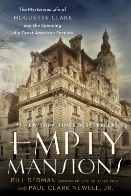 Empty mansions : the mysterious life of Huguette Clark and the spending of a great American fortune  cover image cdn