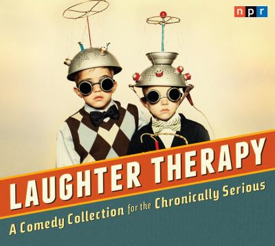 Laughter therapy a comedy collection for the chronically serious cover image cdn