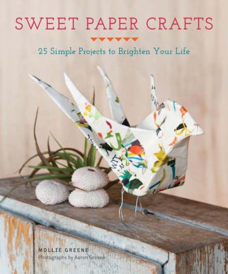 Sweet paper crafts : 25 simple projects to brighten your life  cover image cdn