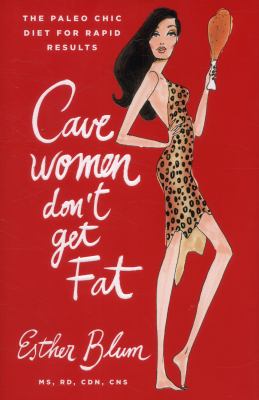 Cavewomen don't get fat : the paleo chic diet for rapid results  cover image cdn