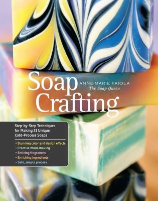 Soap crafting : step-by-step techniques for making 31 unique cold-process soaps  cover image cdn