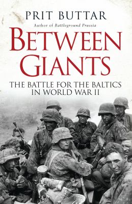Between giants : the battle for the Baltics in World War II  cover image cdn