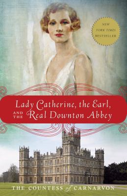 Lady Catherine, the earl, and the real Downton Abbey  cover image cdn