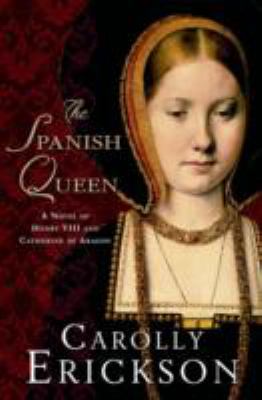 The Spanish queen : a novel of Henry VIII and Catherine of Aragon  cover image cdn