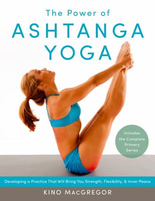 The power of ashtanga yoga : developing a practice that will bring you strength, flexibility, and inner peace  cover image cdn