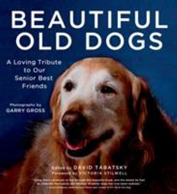 Beautiful old dogs : a loving tribute to our senior best friends  cover image cdn