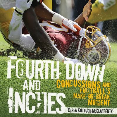 Fourth down and inches : concussions and football's make-or-break moment  cover image cdn