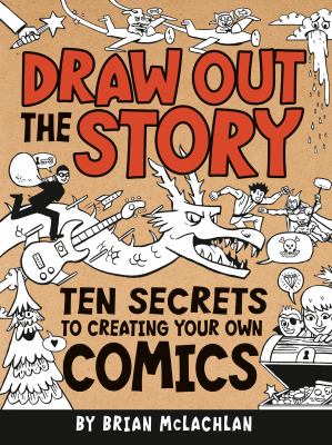 Draw out the story : ten secrets to creating your own comics  cover image cdn