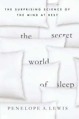The secret world of sleep : the surprising science of the mind at rest  cover image cdn