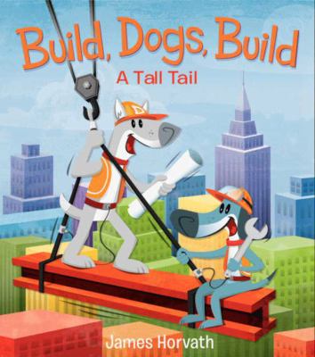Build, dogs, build : a tall tail  cover image cdn