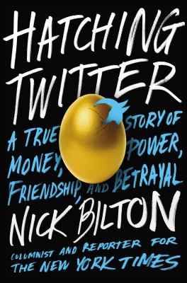 Hatching Twitter : a true story of money, power, friendship, and betrayal  cover image cdn