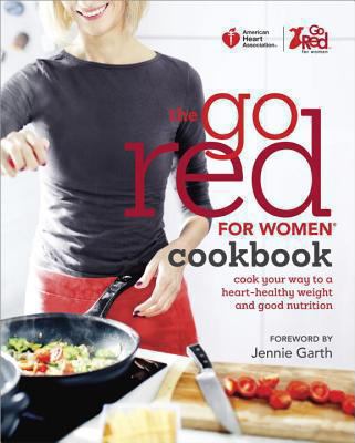 The Go Red For Women cookbook : cook your way to a heart-healthy weight and good nutrition  cover image cdn