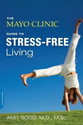 The Mayo Clinic guide to stress-free living cover image