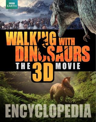 Walking with dinosaurs, the 3D movie encyclopedia  cover image cdn