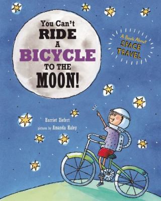 You can't ride a bicycle to the moon : a book about space travel  cover image cdn