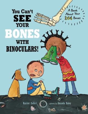 You can't see your bones with binoculars : a book about your 206 bones  cover image cdn