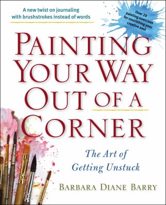 Painting your way out of a corner : the art of getting unstuck  cover image cdn