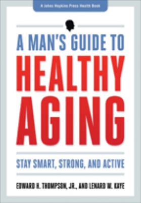 A man's guide to healthy aging : stay smart, strong, and active  cover image cdn