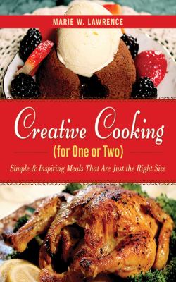 Creative cooking for one or two : simple and inspiring meals that are just the right size  cover image cdn
