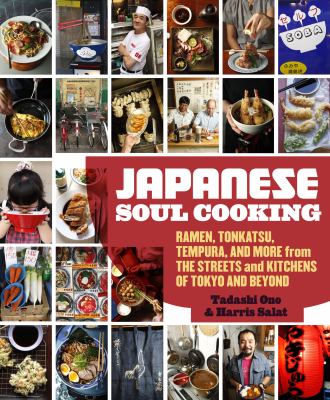 Japanese soul cooking : ramen, tonkatsu, tempura, and more from the streets and kitchens of Tokyo and beyond  cover image cdn