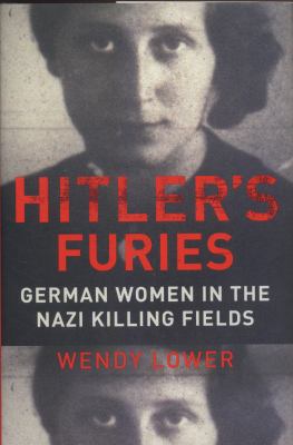 Hitler's furies : German women in the Nazi killing fields  cover image cdn